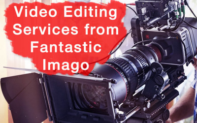 Video Editing Services from Fantastic Imago