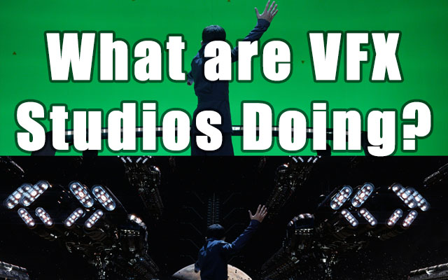 What are VFX Studios Doing?